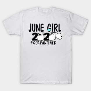 Funny June Girl 2020 Quarantined Birthday Gift T-Shirt